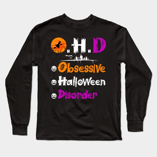 Funny O.H.D Obsessive Halloween Disorder Costume Gift Long Sleeve T-Shirt by Simpsonfft